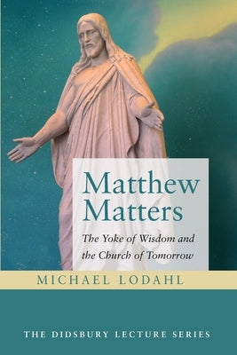 Matthew Matters by Lodahl, Michael