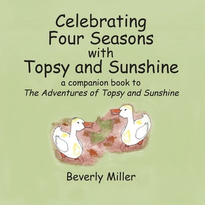 Celebrating Four Season With Topsy and Sunshine: a companion book to The Adventures of Topsy and Sunshine by Miller, Beverly Annette