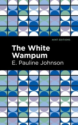 The White Wampum by Johnson, Pauline E.