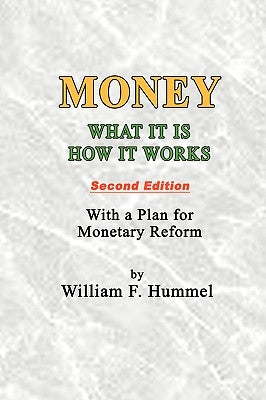Money What it is How it works: Second Edition by Hummel, William F.