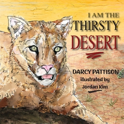 I Am the Thirsty Desert by Pattison, Darcy
