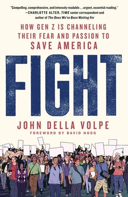 Fight: How Gen Z Is Channeling Their Fear and Passion to Save America by Volpe, John Della