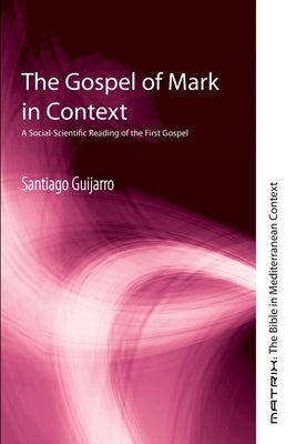 The Gospel of Mark in Context by Guijarro, Santiago
