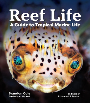 Reef Life: A Guide to Tropical Marine Life by Cole, Brandon