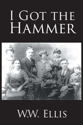 I Got the Hammer by Ellis, W. W.
