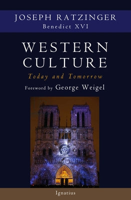 Western Culture Today and Tomorrow: Addressing the Fundamental Issues by Ratzinger, Joseph Cardinal