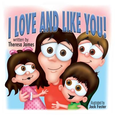 I Love and Like You! by James, Theresa
