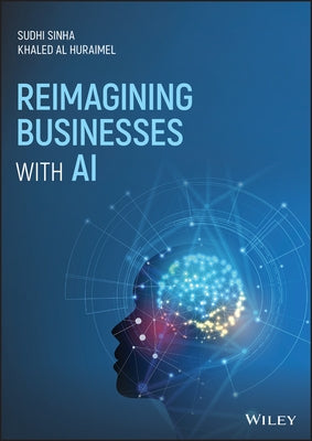 Reimagining Businesses with AI by Sinha, Sudhi