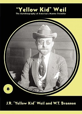"yellow Kid" Weil: The Autobiography of America's Master Swindler by Weil, J. R.