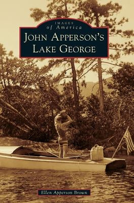 John Apperson's Lake George by Brown, Ellen Apperson