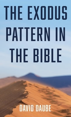 The Exodus Pattern in the Bible by Daube, David