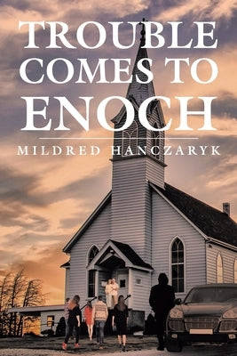 Trouble Comes To Enoch by Hanczaryk, Mildred