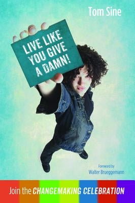 Live Like You Give a Damn! by Sine, Tom