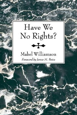 Have We No Rights? by Williamson, Mabel