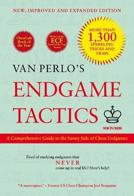 Van Perlo's Endgame Tactics: A Comprehensive Guide to the Sunny Side of Chess Endgames by Perlo, Ger Van