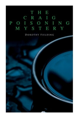 The Craig Poisoning Mystery: A Murder Thriller by Fielding, Dorothy