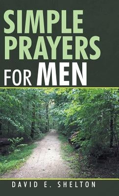 Simple Prayers for Men by Shelton, David E.
