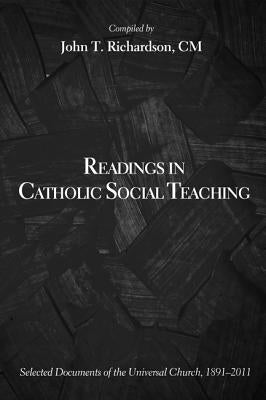 Readings in Catholic Social Teaching by Richardson, John T.