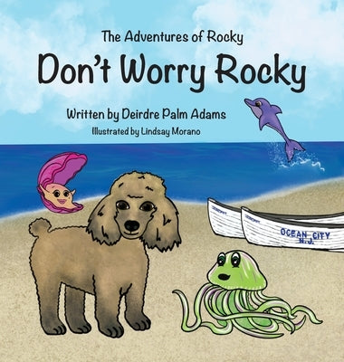 The Adventures of Rocky Don't Worry Rocky by Adams, Deirdre Palm