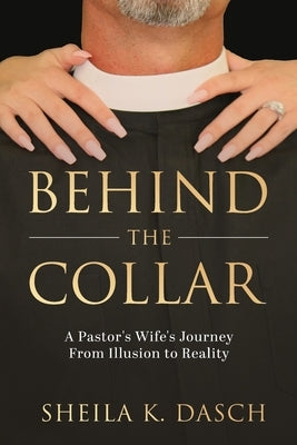 Behind the Collar by Dasch, Sheila K.