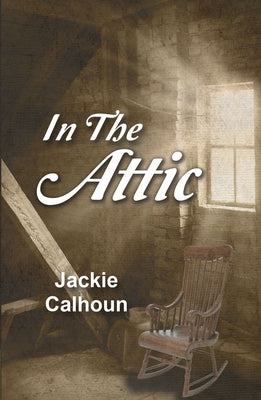 In the Attic by Calhoun, Jackie