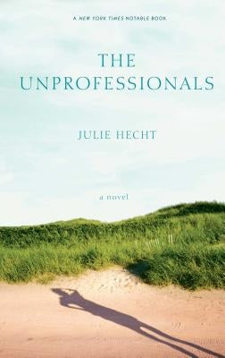 The Unprofessionals by Hecht, Julie