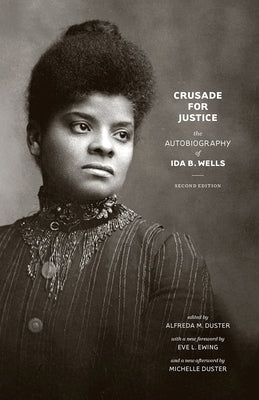 Crusade for Justice: The Autobiography of Ida B. Wells, Second Edition by Wells, Ida B.