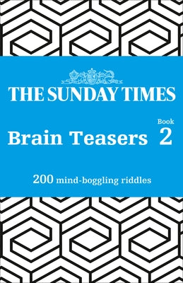 The Sunday Times Brain Teasers: Book 2: 200 Mind-Boggling Riddles by The Times Mind Games