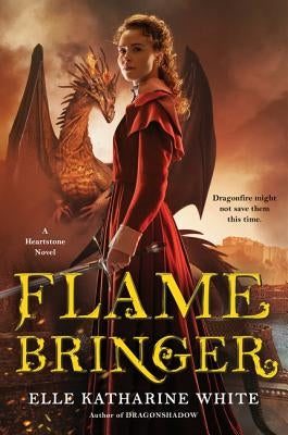 Flamebringer: A Heartstone Novel by White, Elle Katharine
