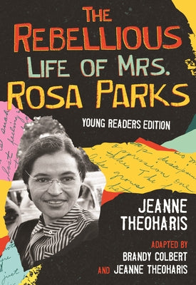The Rebellious Life of Mrs. Rosa Parks (Young Readers Edition) by Theoharis, Jeanne
