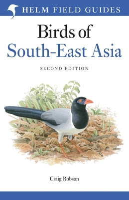 Field Guide to the Birds of South-East Asia by Robson, Craig