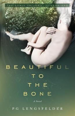 Beautiful to the Bone: A psychological mystery by Lengsfelder, Pg