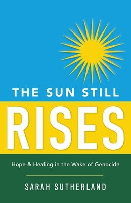The Sun Still Rises by Sutherland, Sarah