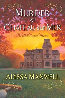 Murder at Chateau Sur Mer by Maxwell, Alyssa