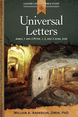 Universal Letters: James, 1 and 2 Peter, 1, 2, and 3 John, Jude by Anderson, Dmin William a.