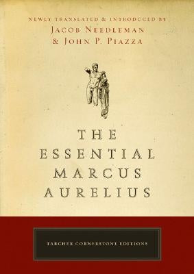 The Essential Marcus Aurelius by Needleman, Jacob