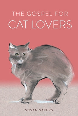 The Gospel for Cat Lovers by Sayers, Susan