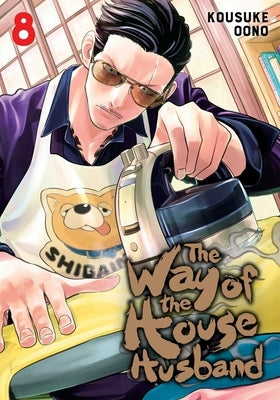 The Way of the Househusband, Vol. 8: Volume 8 by Oono, Kousuke