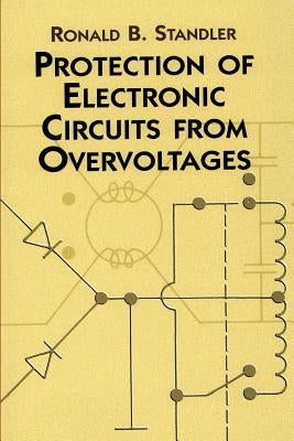 Protection of Electronic Circuits from Overvoltages by Standler, Ronald B.