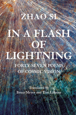 In a Flash of Lightning: Fifty-Four Poems of Cosmic Vision by Si, Zhao