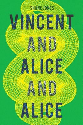 Vincent and Alice and Alice by Jones, Shane
