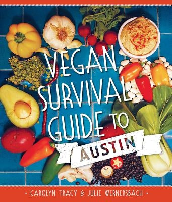 Vegan Survival Guide to Austin by Tracy, Carolyn