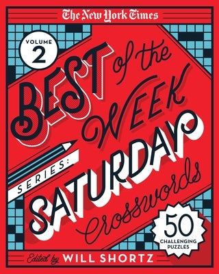 The New York Times Best of the Week Series 2: Saturday Crosswords: 50 Challenging Puzzles by New York Times