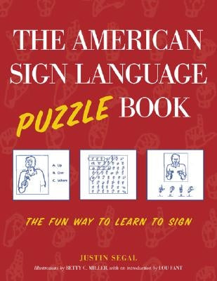 The American Sign Language Puzzle Book: The Fun Way to Learn to Sign by Segal, Justin