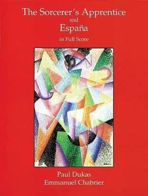 The Sorcerer's Apprentice and España in Full Score by Dukas, Paul