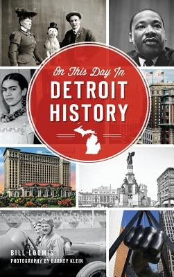 On This Day in Detroit History by Loomis, Bill