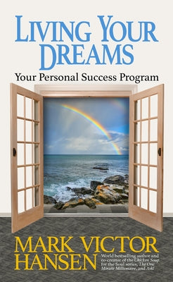 Living Your Dreams: Your Personal Success Program by Hansen, Mark Victor