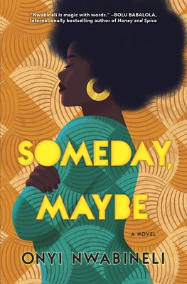 Someday, Maybe by Nwabineli, Onyi