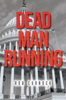 Dead Man Running by Curnock, Rob