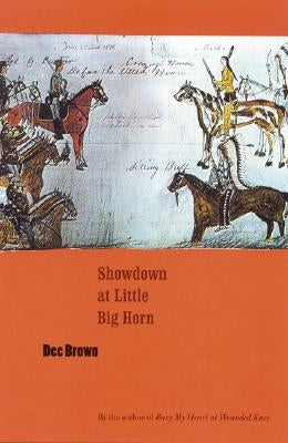 Showdown at Little Big Horn by Brown, Dee